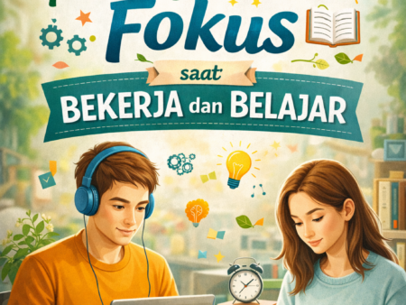 Cara Meningkatkan Fokus saat Bekerja dan Belajar