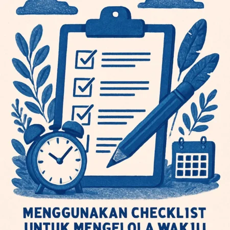 Menggunakan Checklist untuk Mengelola Waktu dengan Lebih Baik