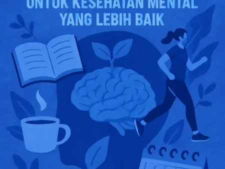 Membangun Kebiasaan Positif untuk Kesehatan Mental yang Lebih Baik