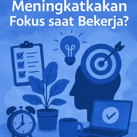 Bagaimana Cara Meningkatkan Fokus saat Bekerja?