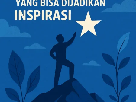 Motivasi dari Tokoh Sukses yang Bisa Dijadikan Inspirasi